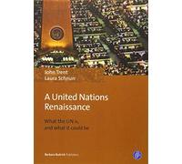A United Nations Renaissance: What the UN is, and what it could be