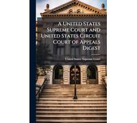 A United States Supreme Court and United States Circuit Court of Appeals Digest