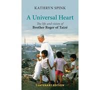 A Universal Heart: The Life and Vision of Brother Roger of Taize
