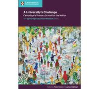 A University's Challenge : Cambridge's Primary School for the Nation