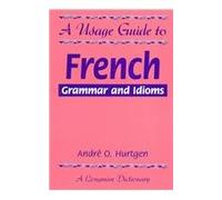 A Usage Guide to French Grammar and Idioms