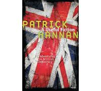 A Useful Fiction: Adventures in British Democracy