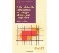 A User-Friendly Introduction to Lebesgue Measure and Integration (Student Mathematical Library)