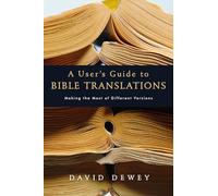 A User's Guide to Bible Translations: Making the Most of Different Versions