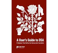 A User's Guide to DSA: 5 Debates That Define the Democratic Socialists