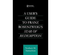 A User's Guide to Franz Rosenzweig's Star of Redemption (Routledge Jewish Studies Series)
