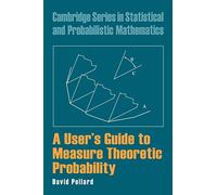 A User's Guide to Measure Theoretic Probability: 8 (Cambridge Series in Statistical and Probabilistic Mathematics, Series Number 8)