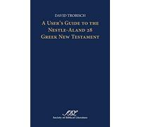 A User's Guide to the Nestle-Aland 28 Greek New Testament: 9 (Text-Critical Studies)