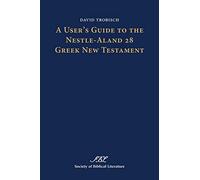 A User's Guide to the Nestle-Aland 28 Greek New Testament (Text-Critical Studies)