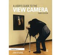 A User's Guide to the View Camera: Third Edition