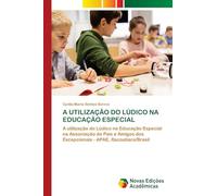 A UTILIZAÇÃO DO LÚDICO NA EDUCAÇÃO ESPECIAL: A utilização do Lúdico na Educação Especial na Associação de Pais e Amigos dos Excepcionais - APAE, Itacoatiara/Brasil