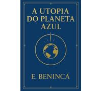 A Utopia do Planeta Azul (Mundos Simulacros - As Crônicas de Abnedei)