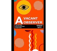 A VACANT OBSERVER: THE NOTHING WHO IS WATCHING EVERYTHING