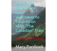 A Vacation Experience from Vancouver to Toronto on VIA’s “The Canadian” Train: Dream a Beautiful Dream