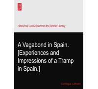 A Vagabond in Spain. [Experiences and Impressions of a Tramp in Spain.]