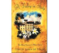 A Valley in Italy: The Many Seasons of a Villa in Umbria
