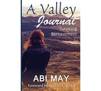 A Valley Journal: Surviving bereavement: 5 (Inspirational)