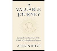 A Valuable Journey: Echoes from the Inner Path: A Book of Living Remembrance