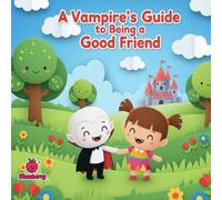 A Vampire's Guide to Being a Good Friend (The 100 Book Kids Collection)