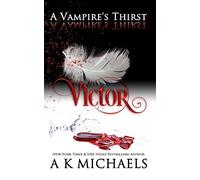 A Vampire's Thirst: Victor: Volume 1