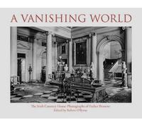 A Vanishing World - The Irish Country House Photographs of Father Browne
