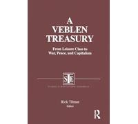 A Veblen Treasury: From Leisure Class to War, Peace and Capitalism (Studies on Contemporary China (M.E. Sharpe Paperback))