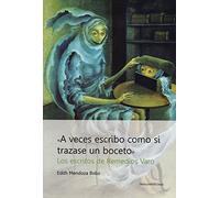A veces escribo como si trazara un boceto: los escritos de Remedios Varo