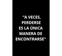 “A VECES, PERDERSE ES LA ÚNICA MANERA DE ENCONTRARSE" (CUADERNOS DE NOTAS ORPHEO LYSIOS)