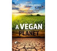 A Vegan Planet: Your guide to a life transforming journey