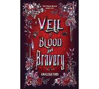 A Veil of Blood and Bravery (The Veiled Realm)