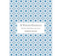 A Veiled Gazelle: The Manuscript (The Idries Shah Manuscripts Series)