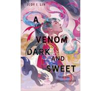 A Venom Dark and Sweet - Was uns zusammenhält: Spannendes Finale der epischen Dilogie! Fantasy vor asiatischem Setting mit rebellischen und starken Heldinnen
