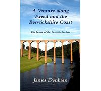 A Venture along River Tweed & the Berwickshire Coast