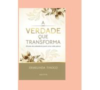 A Verdade que Transforma: Pílulas de sabedoria para uma vida plena