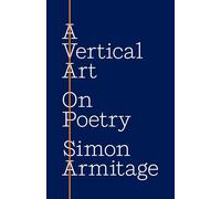 A Vertical Art: On Poetry