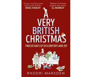 A Very British Christmas: Twelve Days of Discomfort and Joy