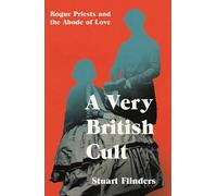A Very British Cult : Rogue Priests and the Abode of Love