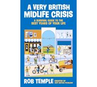 A Very British Midlife Crisis: A Survival Guide to the Best Years of Your Life