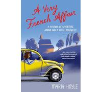 A Very French Affair: A Memoir of Adventure, Amour and a Little Madness