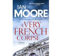 A Very French Corpse: a slickly plotted murder mystery (Loire Valley Mystery, Book 3)