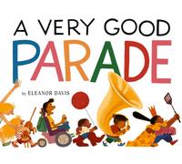 A Very Good Parade : A Picture Book