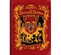 A Very Grimm Guide: Inside The World of The Sister's Grimm, Everafters, Ferryport Landing, and Everything in Between