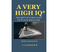 A Very High IQ*: Trump’s Pathology In Plain English