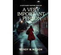 A Very Important Person: A WW2 Thriller from New Zealand (The Kate Hardy Wartime Adventures)