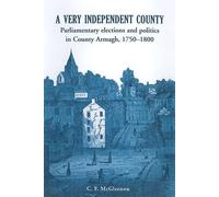 A Very Independent County: Parliamentary Elections and Politics in County Armagh, 1750-1800