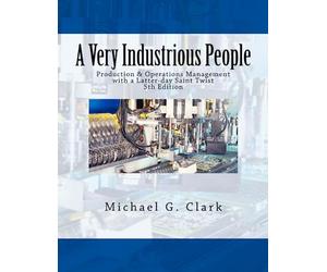 A Very Industrious People: Production & Operations Management with a Latter-day Saint Twist