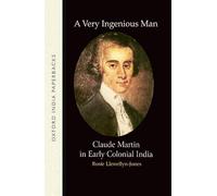 A Very Ingenious Man (Oip): Claude Martin in Early Colonial India