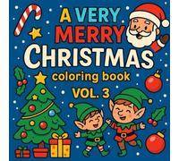 A Very Merry Christmas: Christmas Coloring Book for Kids Ages 4-8. Volume 3: Fun Holiday Colouring Pages with Santa, Elves, Reindeer, Presents & ... Xmas Gift for Boys and Girls (Coloring Books)