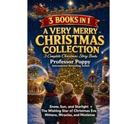 A Very Merry Christmas Collection: 3 Books in 1: Christmas Around the World; Christmas Eve Wishes; and Small-Town Kindness | Read, Learn, Believe (Magical Christmas Adventures)
