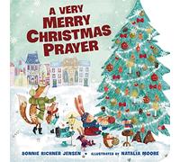 A Very Merry Christmas Prayer: A Sweet Poem of Gratitude for Holiday Joys, Family Traditions, and Baby Jesus (A Time to Pray)